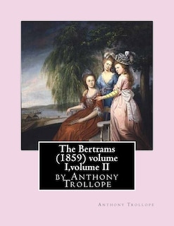 Front cover_The Bertrams (1859) volume I, volume II by Anthony Trollope
