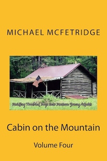 Cabin on the Mountain Volume 4: Molding Troubled Boys Into Mature Young Adults