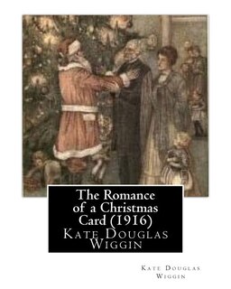 Front cover_The Romance of a Christmas Card (1916), by Kate Douglas Wiggin