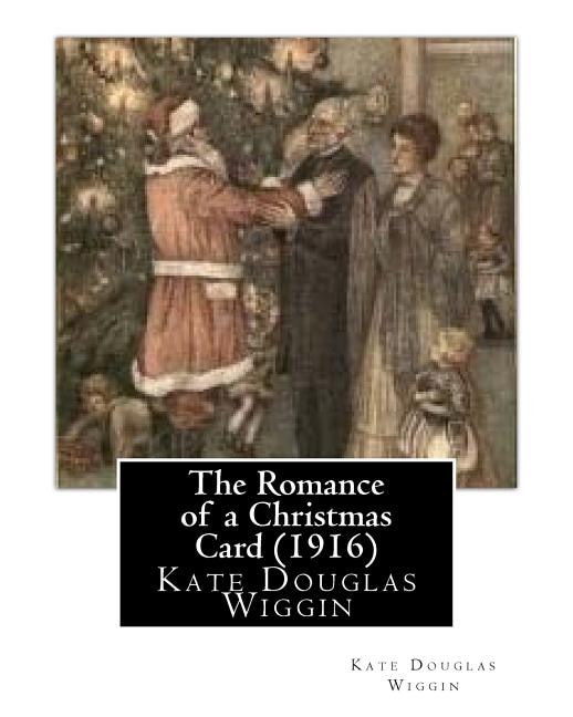 Front cover_The Romance of a Christmas Card (1916), by Kate Douglas Wiggin