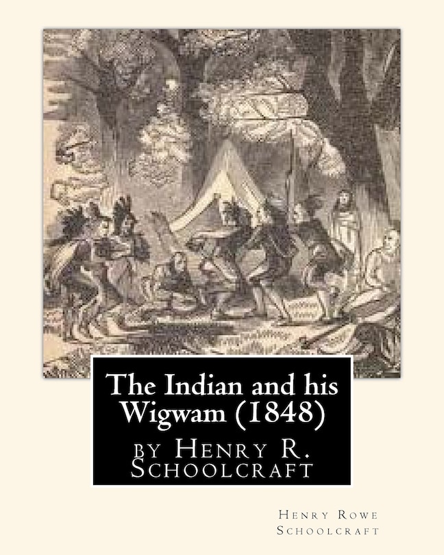 Front cover_The Indian and his Wigwam (1848) by Henry R. Schoolcraft