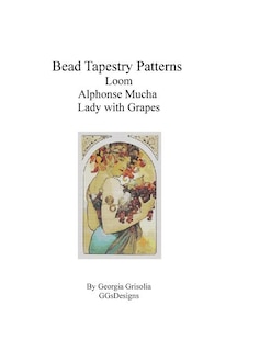 Couverture_Bead Tapestry Patterns Loom Alphonse Mucha Lady with Grapes