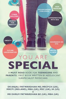 You Are Special: A Must-Read Book for Teenagers and Parents: The First Book Written by Adolescent Subspecialist Physicians