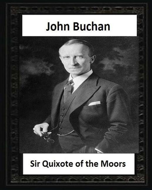 Sir Quixote of the Moors(1895), by John Buchan