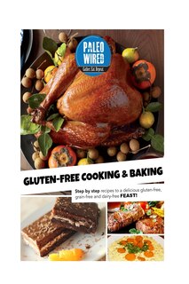 Gluten-Free Cooking & Baking: Step-By-Step Recipes For a Delicious Gluten-Free, Grain-Free And Dairy-Free Feast!
