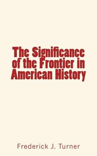 Couverture_The Significance of the Frontier in American History