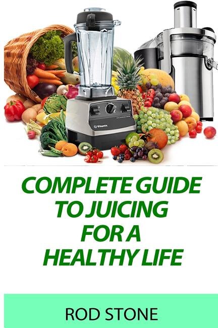 Couverture_Complete Guide to Juicing for a Healthy Life