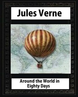 Front cover_Around the World in Eighty Days (1873), by Jules Verne (Author)