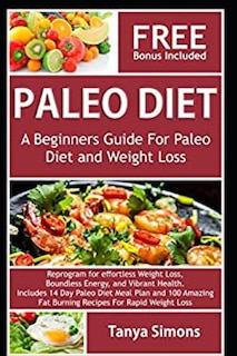 Paleo Diet Cook Book For Beginners.: Includes 14 Day Meal Plan