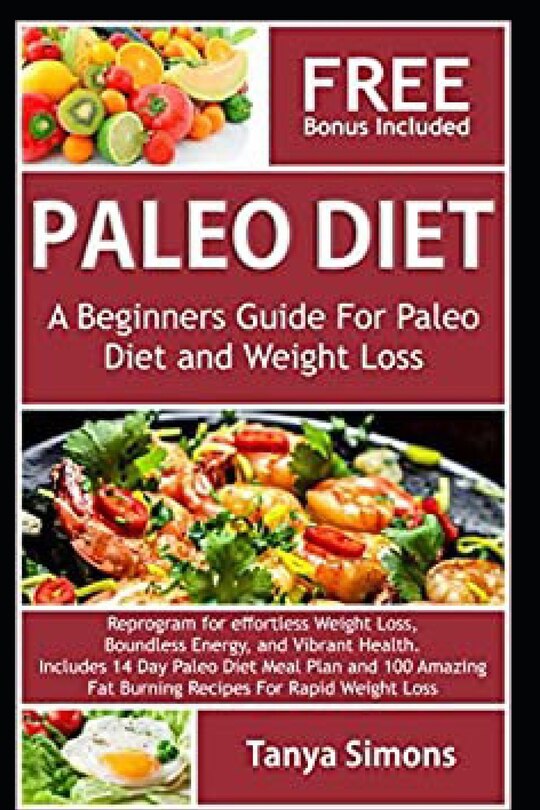 Paleo Diet Cook Book For Beginners.: Includes 14 Day Meal Plan