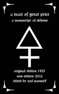 A Tract Of Great Price: A Manuscript Of Alchemy