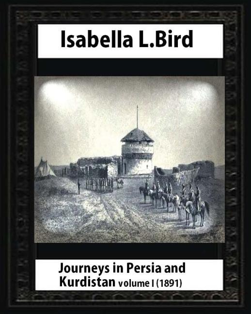 Couverture_Journeys In Persia And Kurdistan, Volume One, By Isabella Bird