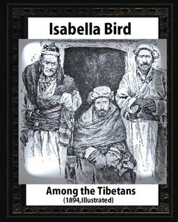 Front cover_Among the Tibetans (1894), by Isabella Bird (Illustrated)