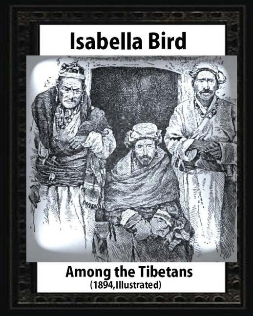 Front cover_Among the Tibetans (1894), by Isabella Bird (Illustrated)
