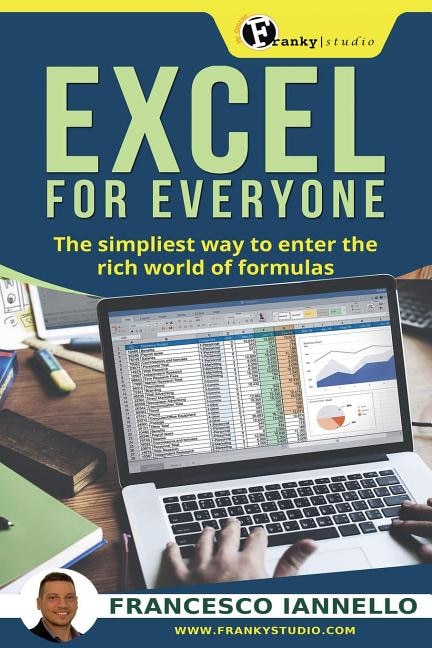 Excel: Excel for everyone - The simpliest way to enter the rich world of formulas