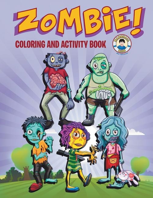 Zombie! Coloring and Activity Book: Three Zombie Activities for Kids!