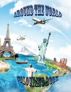 Around The World: Around The World Colouring Book For Kids. This Educational Book Is On Countries Of The World From A