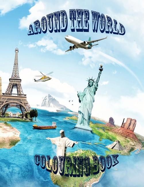 Around The World: Around The World Colouring Book For Kids. This Educational Book Is On Countries Of The World From A