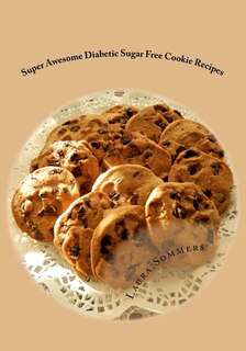 Front cover_Super Awesome Diabetic Sugar Free Cookie Recipes