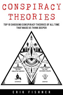 Conspiracy Theory: Top 10 Shocking Conspiracy Theories Of All Time That Made Us Think Deeper