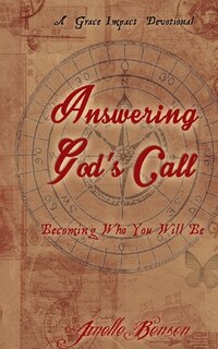 Answering God's Call: Becoming Who You Will Be