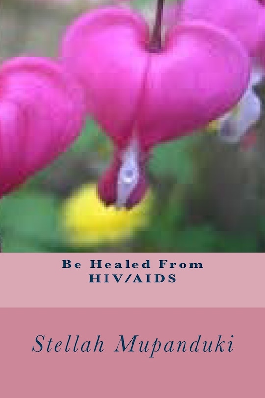 Front cover_Be Healed from Hiv/AIDS
