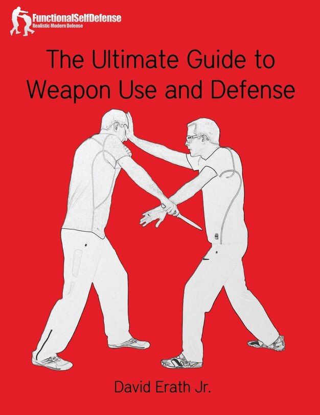 Front cover_The Ultimate Guide to Weapon Use and Defense