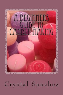 Front cover_A Beginners Guide to Candle Making
