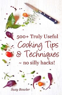 Front cover_500+ Truly Useful Cooking Tips & Techniques