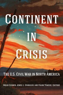 Continent In Crisis: The U.s. Civil War In North America