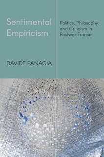 Sentimental Empiricism: Politics, Philosophy, and Criticism in Postwar France