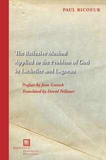 Front cover_The Reflexive Method Applied to the Problem of God in Lachelier and Lagneau