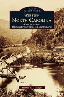 Western North Carolina: A Visual Journey Through Stereo Views and Photographs