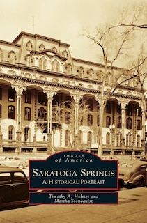 Saratoga Springs: A Historical Portrait