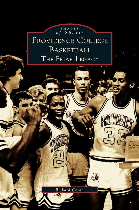 Providence College Basketball: The Friar Legacy