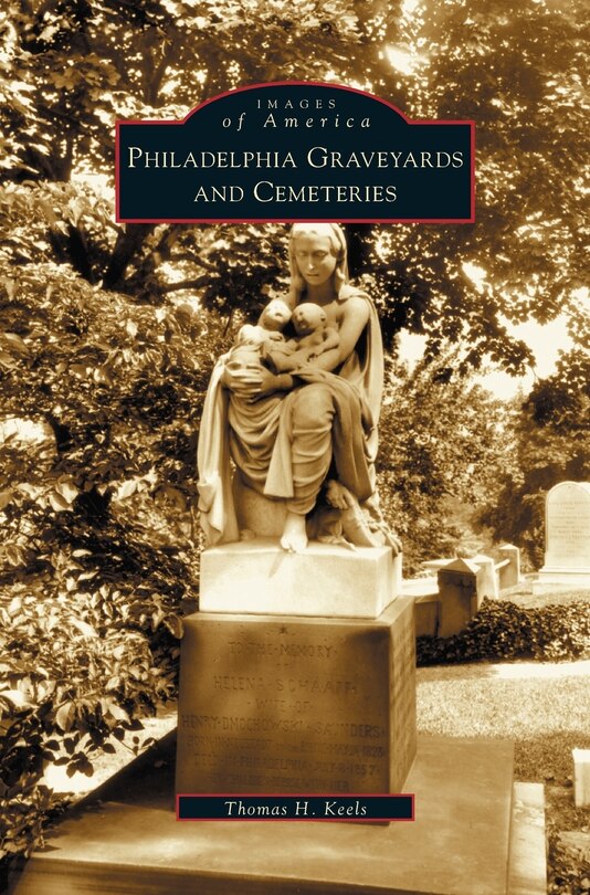 Front cover_Philadelphia Graveyards and Cemeteries