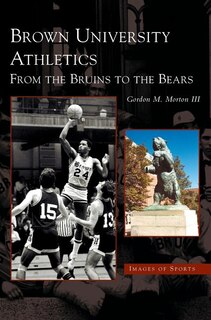 Brown University Athletics: From the Bruins to the Bears