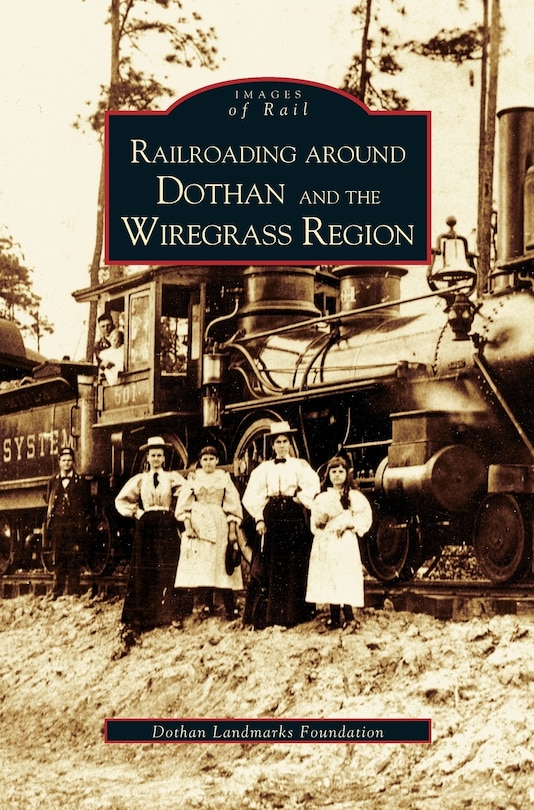Couverture_Railroading Around Dothan and the Wiregrass Region