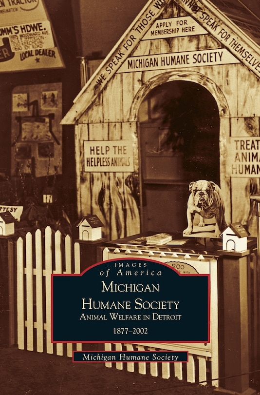 Michigan Humane Society: Animal Welfare in Detroit, 1877-2002