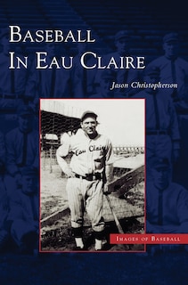 Front cover_Baseball in Eau Claire
