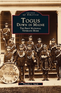 Togus, Down in Maine: The First National Veterans Home