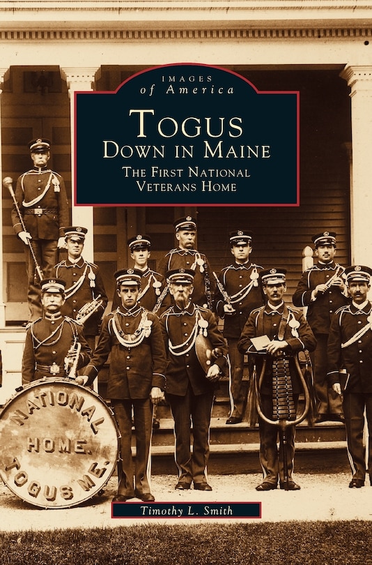 Togus, Down in Maine: The First National Veterans Home