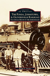 Front cover_Fonda, Johnstown, & Gloversville Railroad