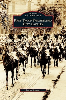 Front cover_First Troop Philadelphia City Cavalry