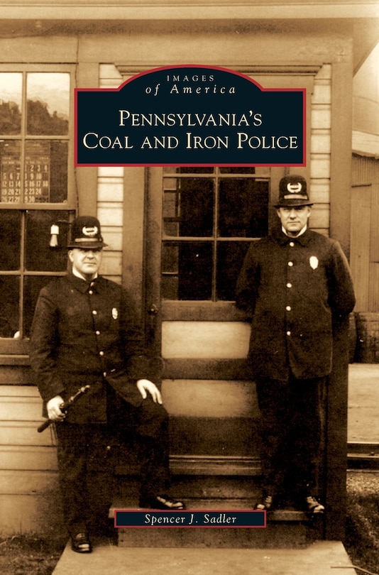 Front cover_Pennsylvania's Coal and Iron Police