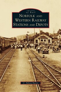 Front cover_Norfolk and Western Railway Stations and Depots