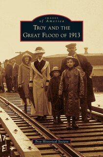 Front cover_Troy and the Great Flood of 1913
