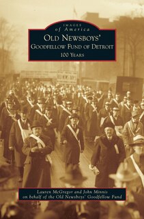 Old Newsboys' Goodfellow Fund of Detroit: 100 Years