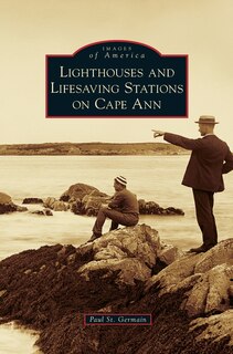 Front cover_Lighthouses and Lifesaving Stations on Cape Ann