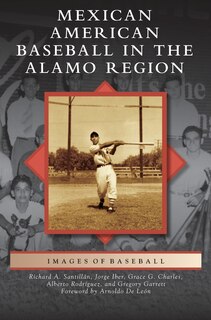Front cover_Mexican American Baseball in the Alamo Region